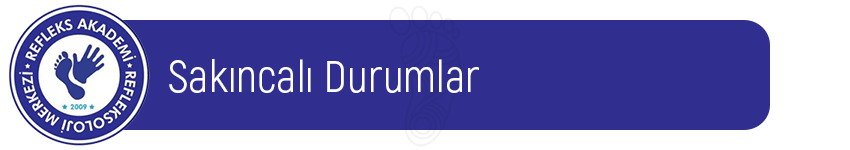 Refleksoloji Sakıncalı Durumlar