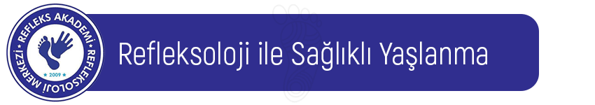 Refleksoloji ile Sağlıklı Yaşlanma